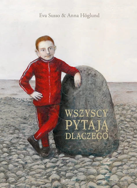 Zakamarki Wszyscy pytają dlaczego - książka dla dzieci - Eva Susso, Anna Hoglund