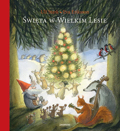 Zakamarki Święta w Wielkim Lesie - książka dla dzieci - Ulf Stark, Eva Eriksson