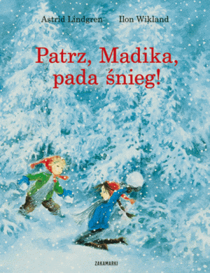 Patrz, Madika, pada śnieg! Zakamarki Astrid Lindgren Ilon Wikland