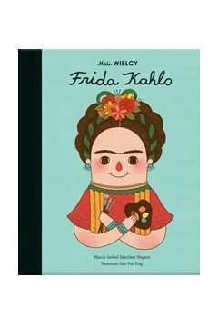 Mali wielcy Frida Kahlo książka