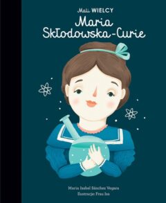 Mali wielcy Maria Skłodowska-Curie książka