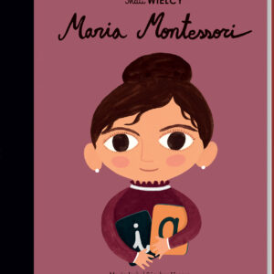 Mali wielcy Maria Montessori - książka dla dzieci