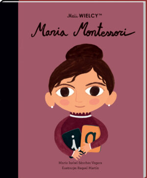 Mali wielcy Maria Montessori - książka dla dzieci