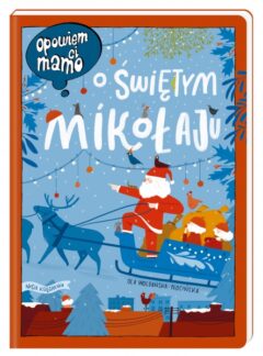 Opowiem ci mamo o świętym Mikołaju - książka - Ola Woldańska-Płocińska - Nasz Księgarnia