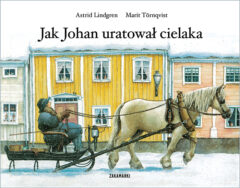 Jak Johan uratował cielaka - Astrid Lindgren, Marit Tornqvist - Wydawnictwo Zakamarki - książka dla dzieci