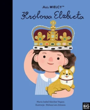 Mali wielcy Królowa Elżbieta - książka dla dzieci